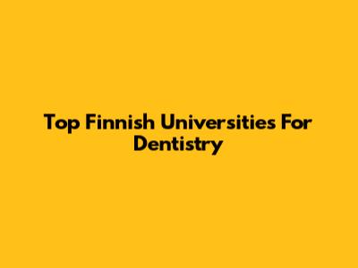 Top Finnish Universities For Dentistry