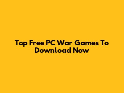 Top Free PC War Games To Download Now