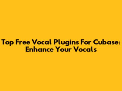 Top Free Vocal Plugins For Cubase: Enhance Your Vocals