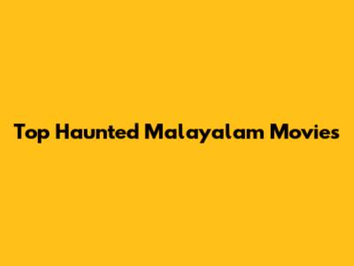 Top Haunted Malayalam Movies