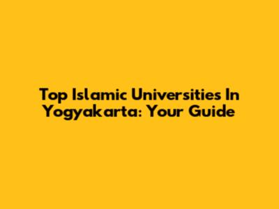 Top Islamic Universities In Yogyakarta: Your Guide