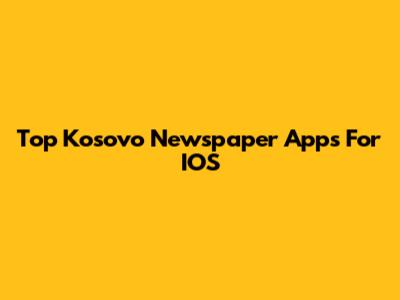 Top Kosovo Newspaper Apps For IOS