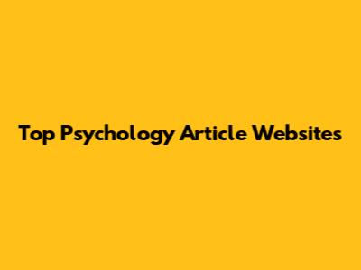 Top Psychology Article Websites