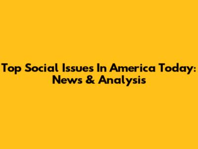 Top Social Issues In America Today: News & Analysis