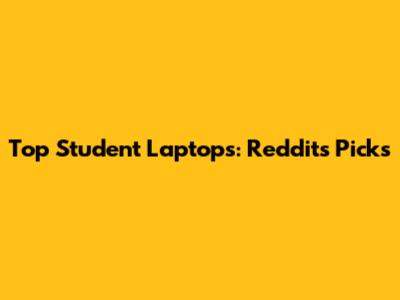 Top Student Laptops: Reddit's Picks