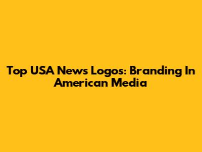 Top USA News Logos: Branding In American Media