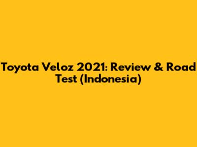 Toyota Veloz 2021: Review & Road Test (Indonesia)