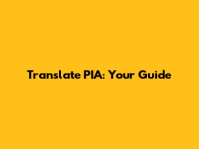 Translate PIA: Your Guide