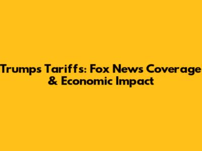 Trump's Tariffs: Fox News Coverage & Economic Impact