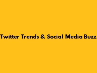 Twitter Trends & Social Media Buzz