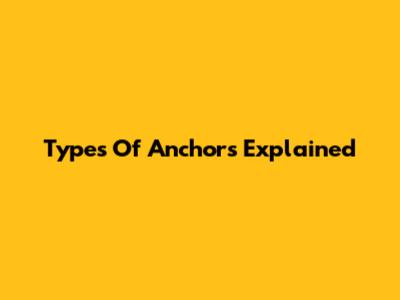 Types Of Anchors Explained