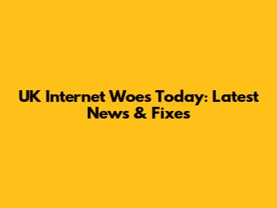 UK Internet Woes Today: Latest News & Fixes
