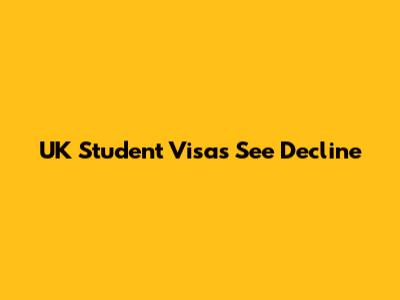 UK Student Visas See Decline
