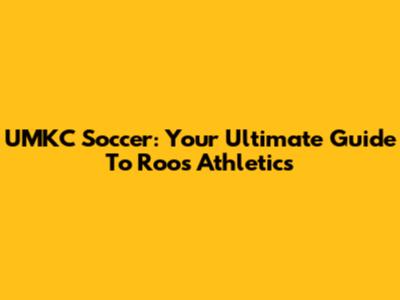 UMKC Soccer: Your Ultimate Guide To Roos Athletics
