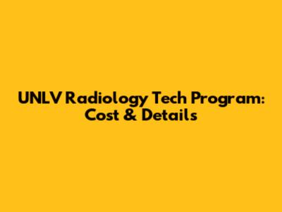 UNLV Radiology Tech Program: Cost & Details