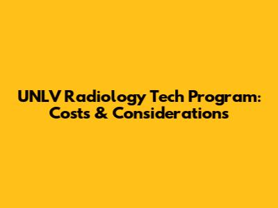 UNLV Radiology Tech Program: Costs & Considerations