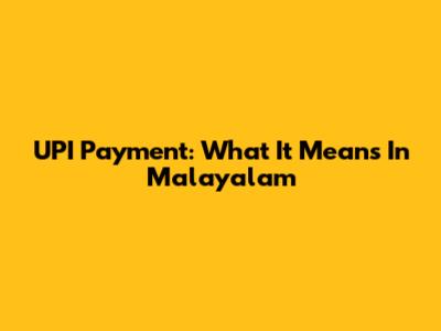 UPI Payment: What It Means In Malayalam