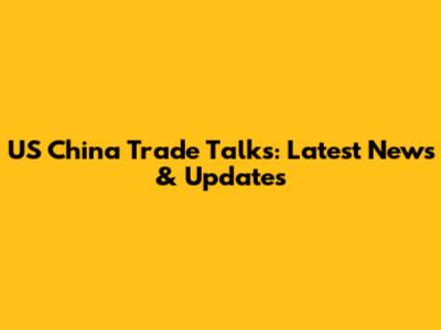 US China Trade Talks: Latest News & Updates
