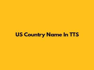US Country Name In TTS