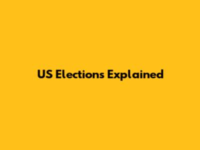 US Elections Explained