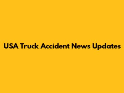 USA Truck Accident News Updates