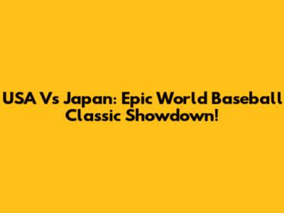USA Vs Japan: Epic World Baseball Classic Showdown!