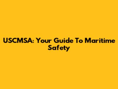 USCMSA: Your Guide To Maritime Safety