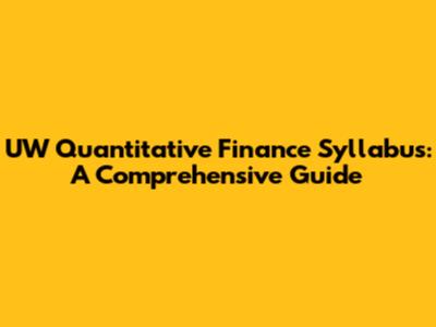 UW Quantitative Finance Syllabus: A Comprehensive Guide