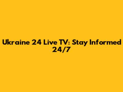 Ukraine 24 Live TV: Stay Informed 24/7