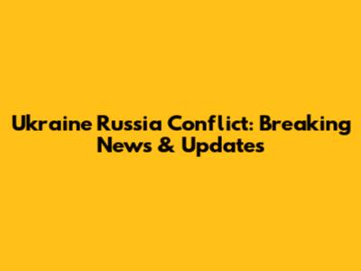 Ukraine Russia Conflict: Breaking News & Updates