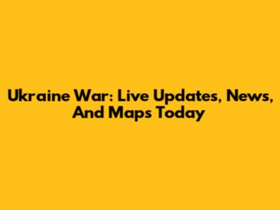 Ukraine War: Live Updates, News, And Maps Today