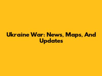 Ukraine War: News, Maps, And Updates