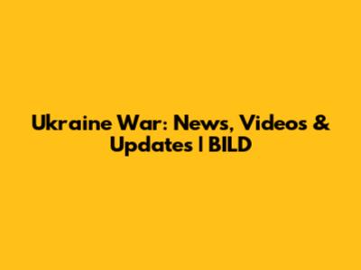 Ukraine War: News, Videos & Updates | BILD