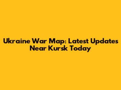 Ukraine War Map: Latest Updates Near Kursk Today