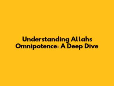 Understanding Allah's Omnipotence: A Deep Dive