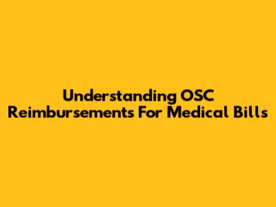 Understanding OSC Reimbursements For Medical Bills