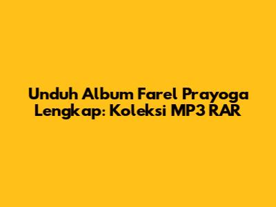 Unduh Album Farel Prayoga Lengkap: Koleksi MP3 RAR