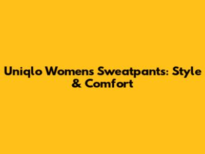 Uniqlo Women's Sweatpants: Style & Comfort