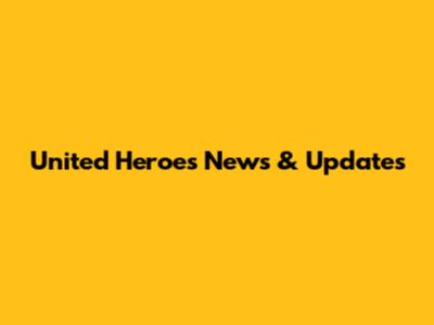 United Heroes News & Updates