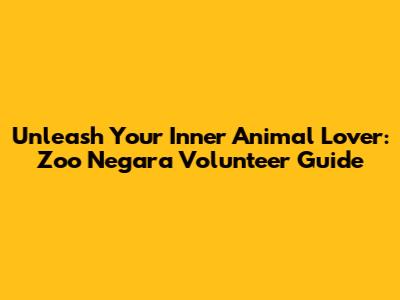 Unleash Your Inner Animal Lover: Zoo Negara Volunteer Guide