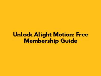 Unlock Alight Motion: Free Membership Guide