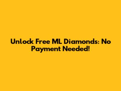 Unlock Free ML Diamonds: No Payment Needed!