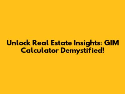Unlock Real Estate Insights: GIM Calculator Demystified!