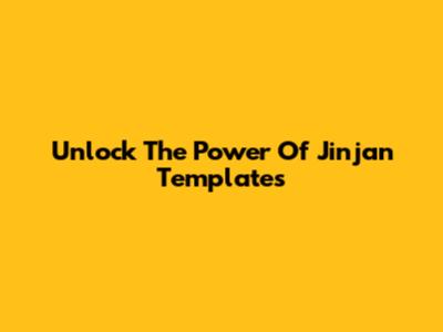 Unlock The Power Of Jinjan Templates