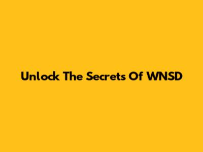 Unlock The Secrets Of WNSD