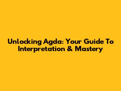 Unlocking Agda: Your Guide To Interpretation & Mastery