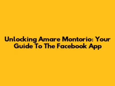 Unlocking Amare Montorio: Your Guide To The Facebook App