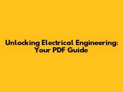 Unlocking Electrical Engineering: Your PDF Guide
