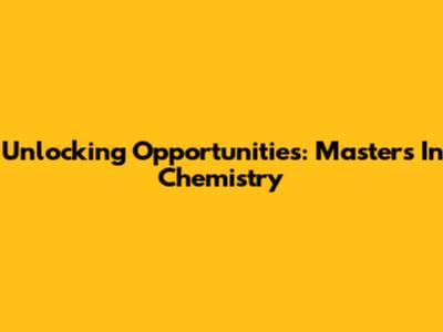 Unlocking Opportunities: Master's In Chemistry