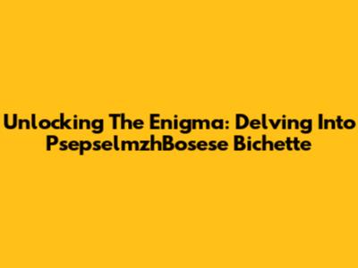 Unlocking The Enigma: Delving Into PsepselmzhBosese Bichette